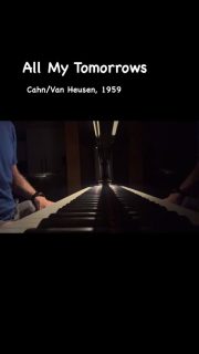 Composer Jimmy Van Heusen and lyricist Sammy Cahn wrote All My Tomorrows for Frank Sinatra in 1959. 

It’s a haunting, introspective song…

“Today I may not have a thing at all
Except for just a dream or two
But I’ve got lots of plans for tomorrow
And all my tomorrows belong to you

No one knows better than I
That luck keeps passing me by, that’s fate
But with you there by my side
I’ll soon be turrning the tide, just wait

As long as I’ve got arms that cling at all
It’s you I’ll be clinging to
And all the dreams I dream, beg, or borrow
On some bright tomorrow will all come true
And all my bright tomorrows belong to you

As long as I’ve got arms that cling at all
It’s you that I’ll be clinging to
And all the dreams I dream, beg, or borrow
On some bright tomorrow they will all come true
And all my bright tomorrows belong to you